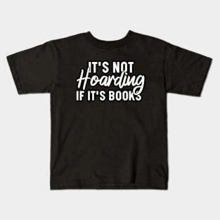 It's Not Hoarding If It's Books Kids T-Shirt